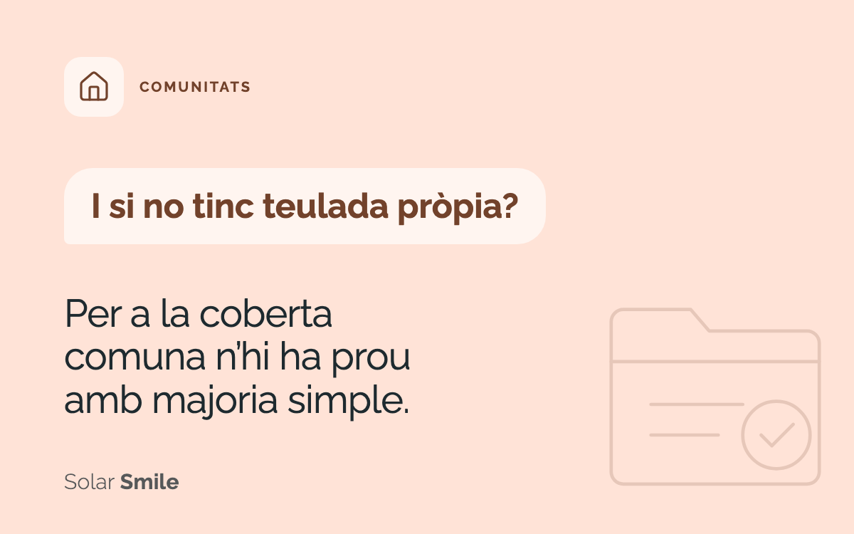 I si no tinc teulada pròpia? Per a la coberta comuna n’hi ha prou amb majoria simple.