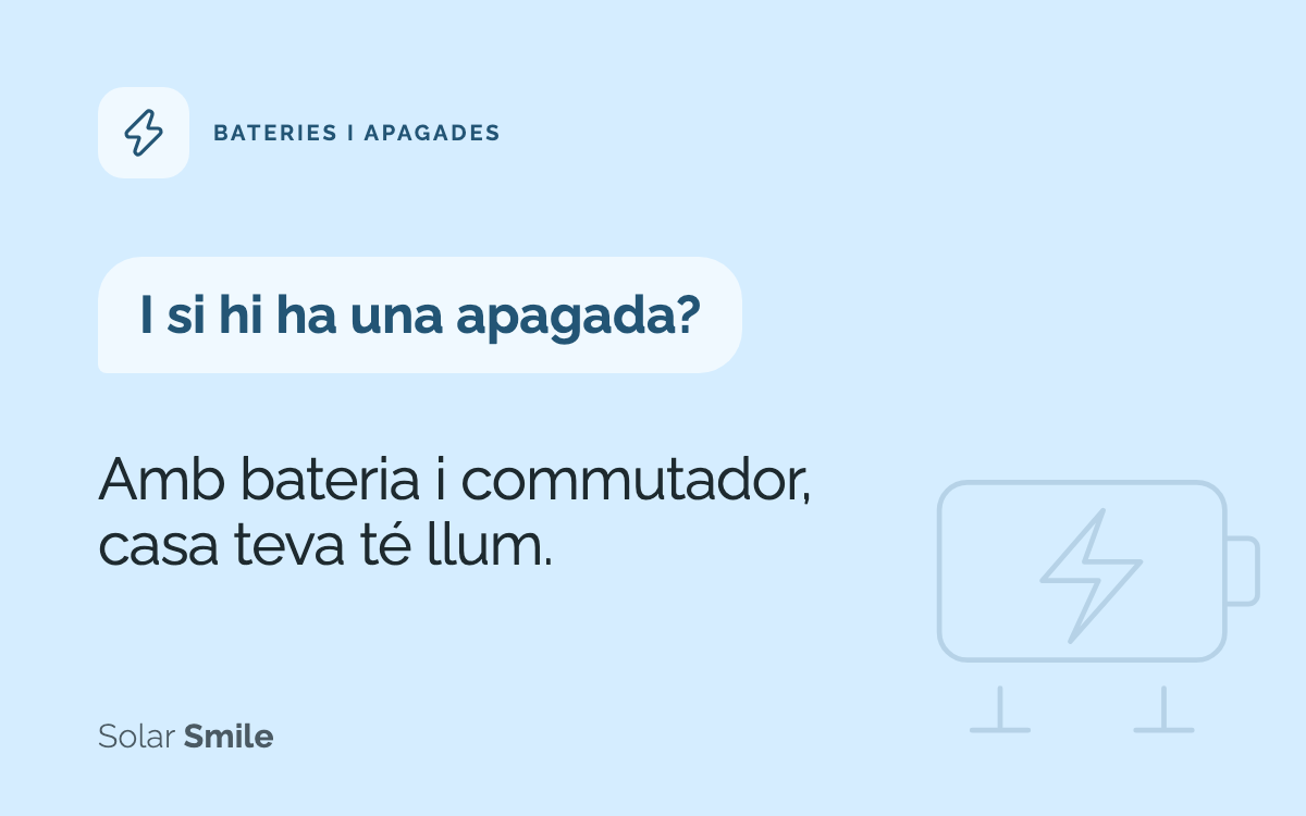 I si hi ha una apagada? Amb bateria i commutador, casa teva té llum.